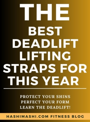 Featured image with dark gradient background from black to gold and large white text reading "THE BEST DEADLIFT LIFTING STRAPS FOR THIS YEAR" plus "PROTECT YOUR SHINS PERFECT YOUR FORM LEARN THE DEADLIFT!" and "HASHIMASHI.COM FITNESS BLOG" at the bottom.